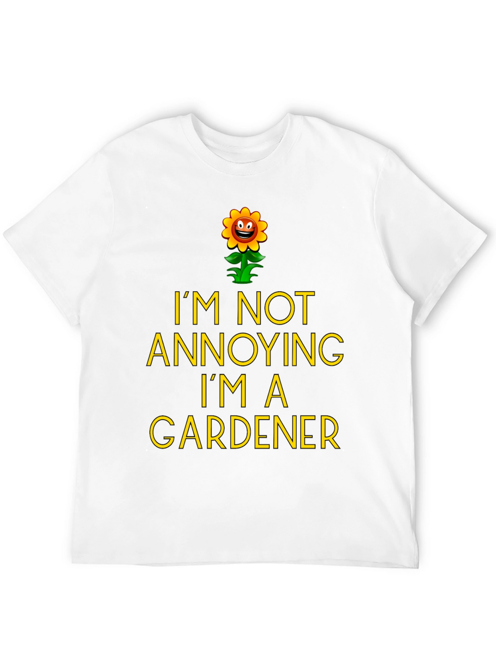 Funny Gardener T-Shirt - Im Not Annoying