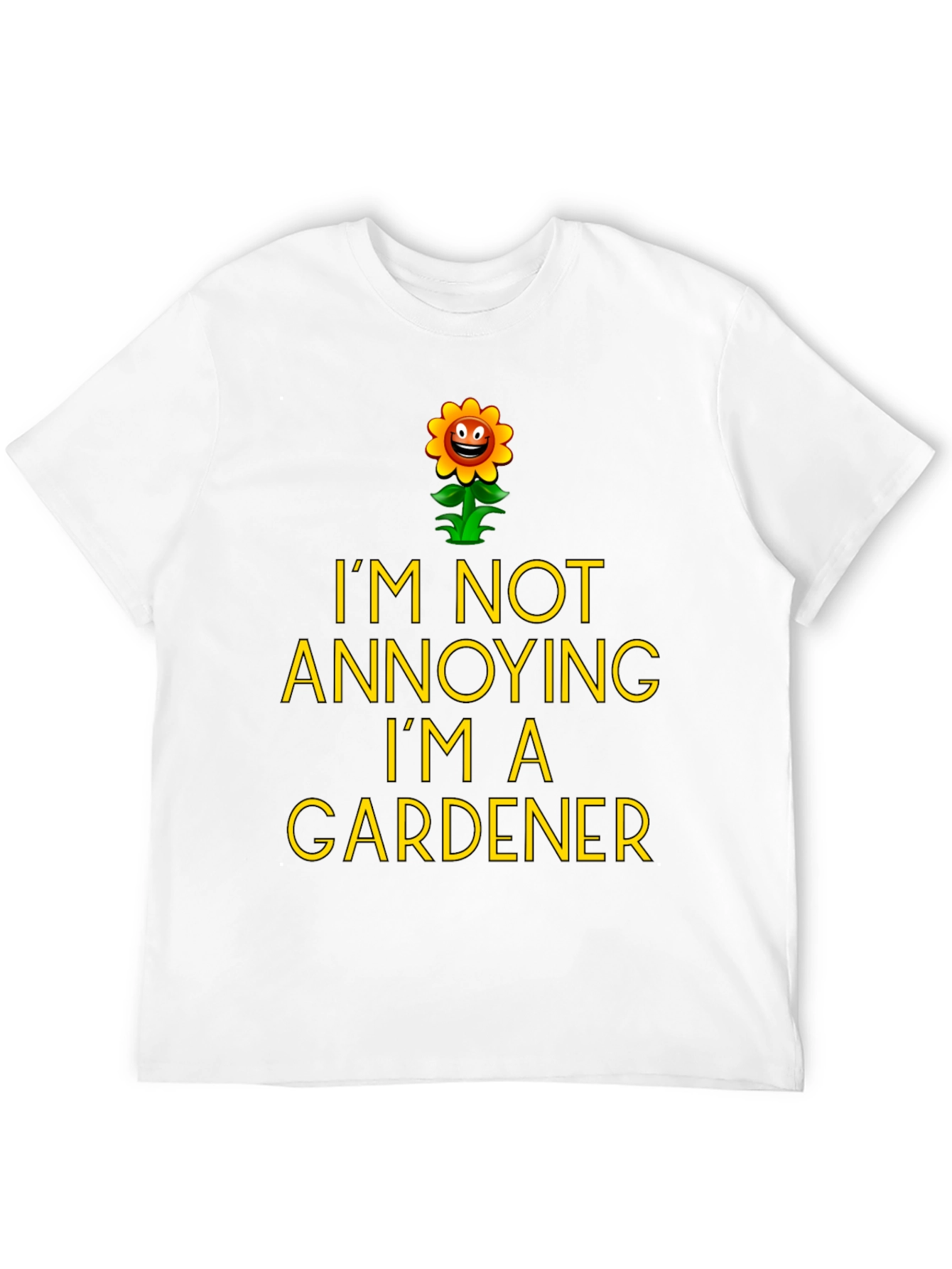 Funny Gardener T-Shirt - Im Not Annoying
