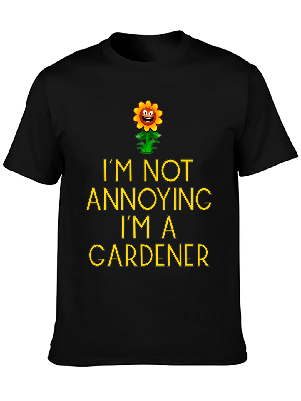 Funny Gardener T-Shirt - Im Not Annoying