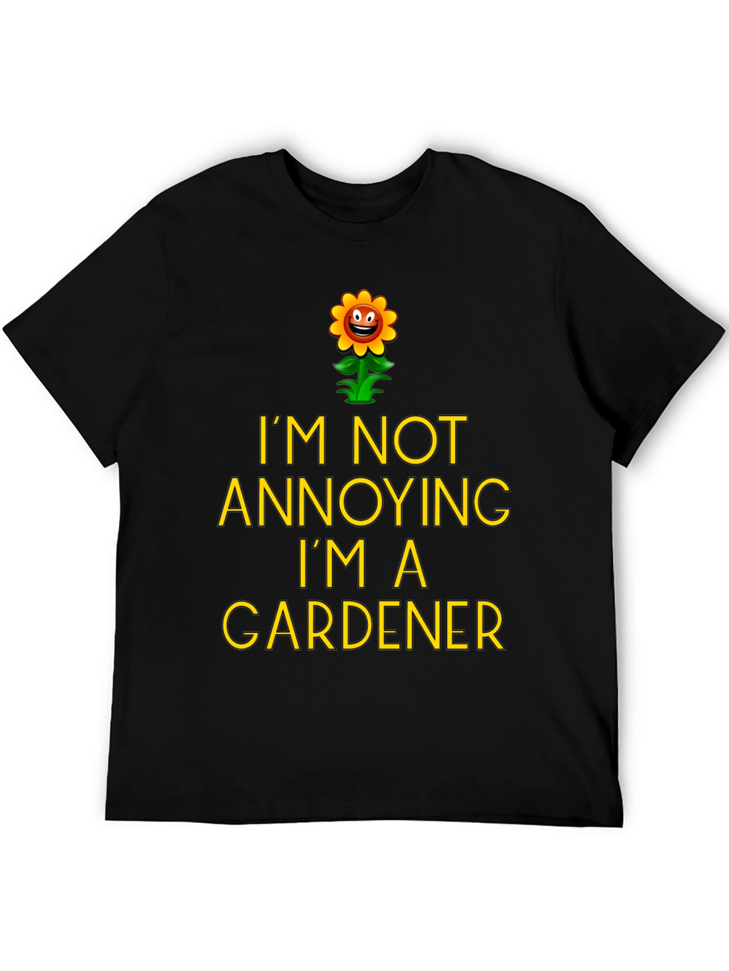 Funny Gardener T-Shirt - Im Not Annoying