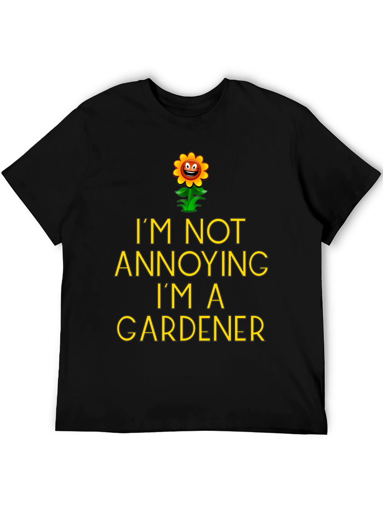 Funny Gardener T-Shirt - Im Not Annoying