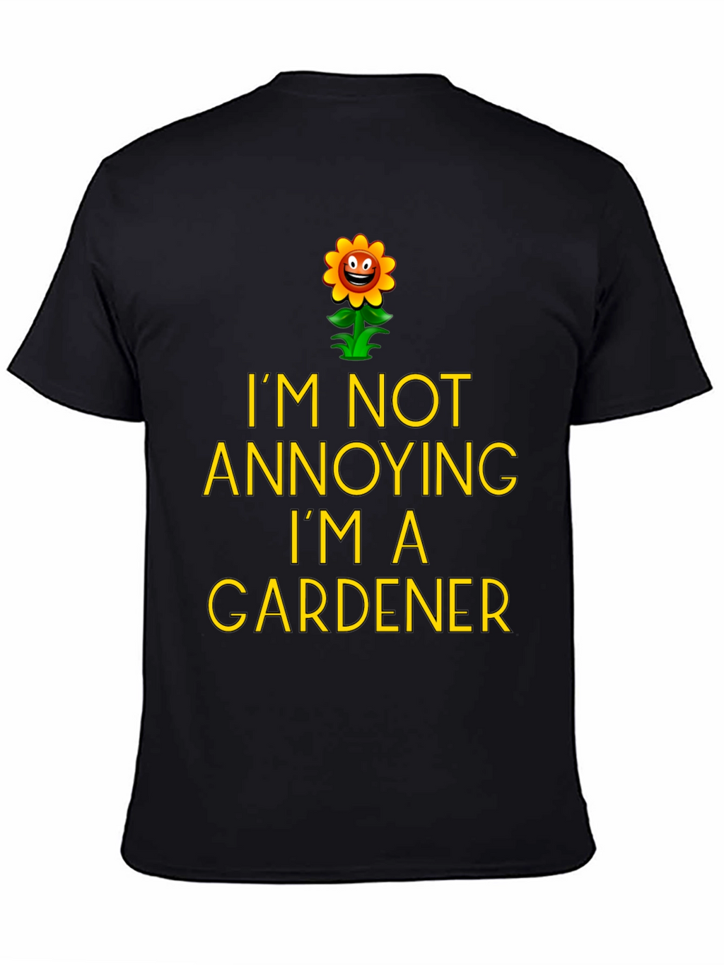 Funny Gardener T-Shirt - Im Not Annoying