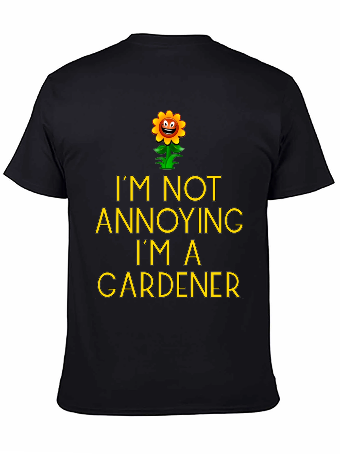 Funny Gardener T-Shirt - Im Not Annoying