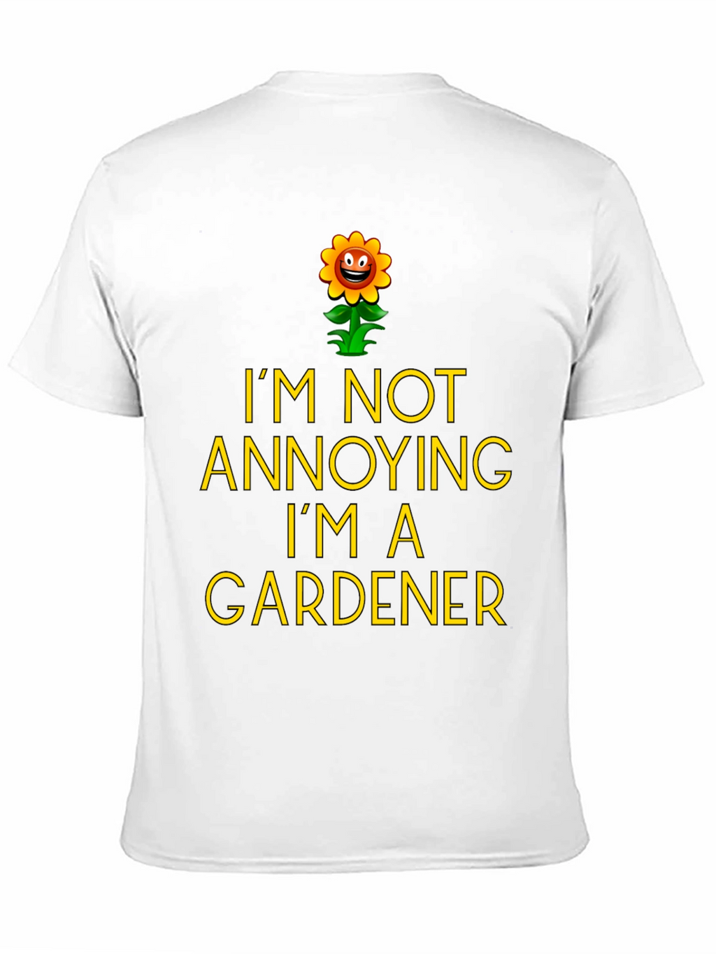 Funny Gardener T-Shirt - Im Not Annoying