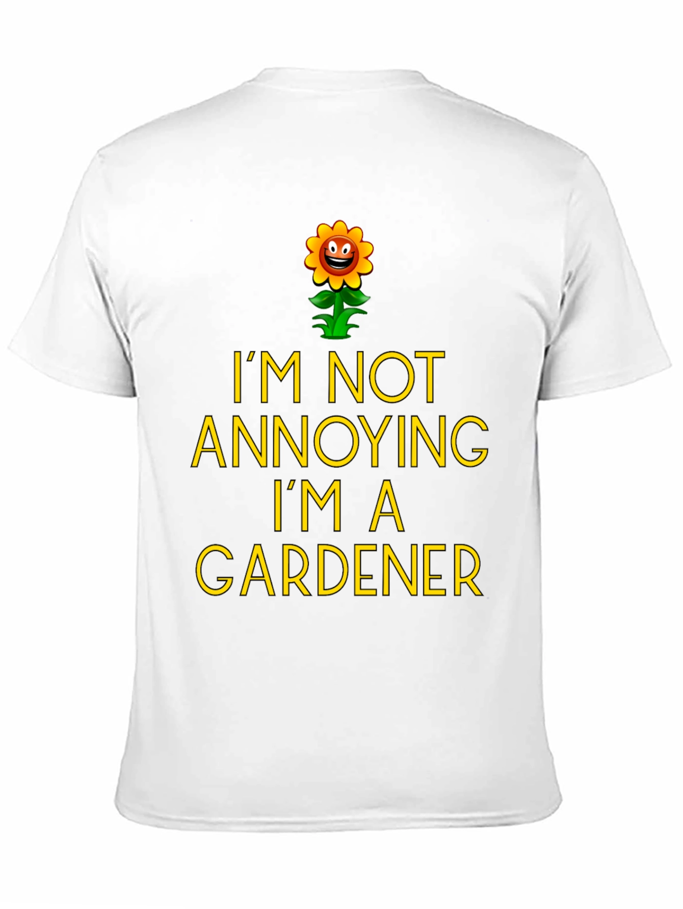Funny Gardener T-Shirt - Im Not Annoying