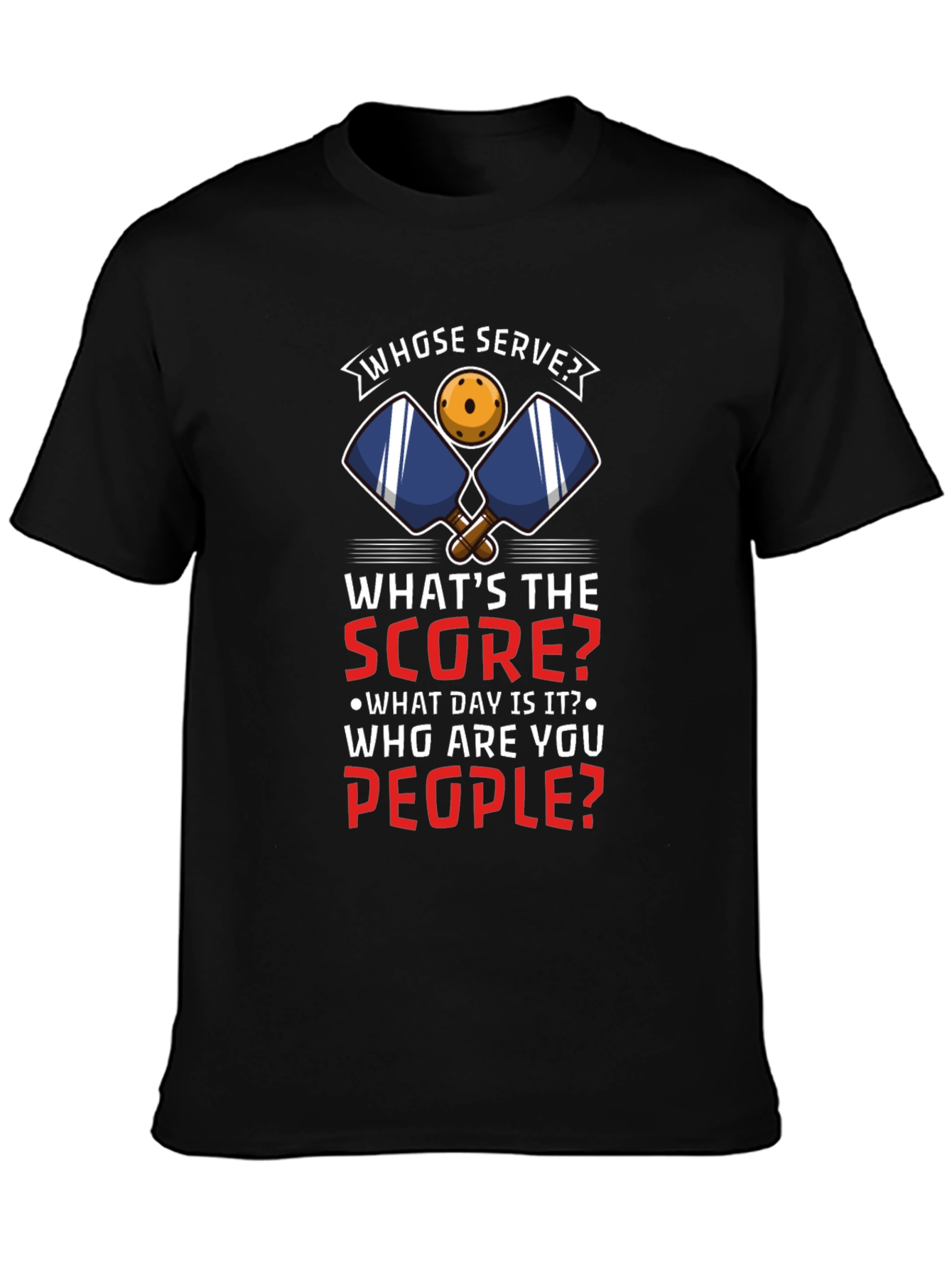 Pickleball T-Shirt: Whose Serve? Funny Player Tee