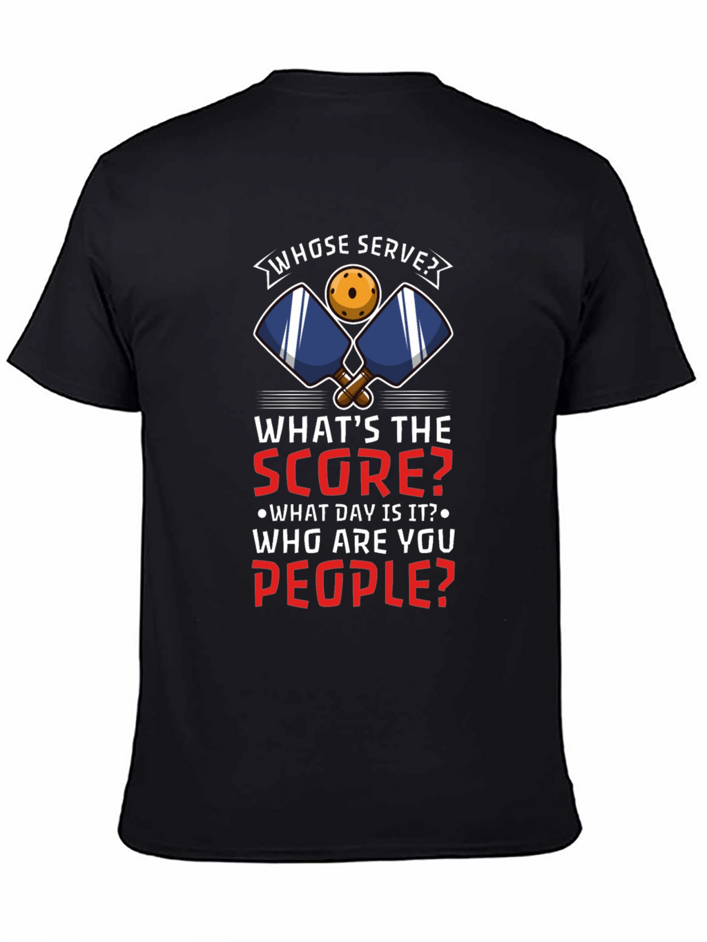 Pickleball T-Shirt: Whose Serve? Funny Player Tee