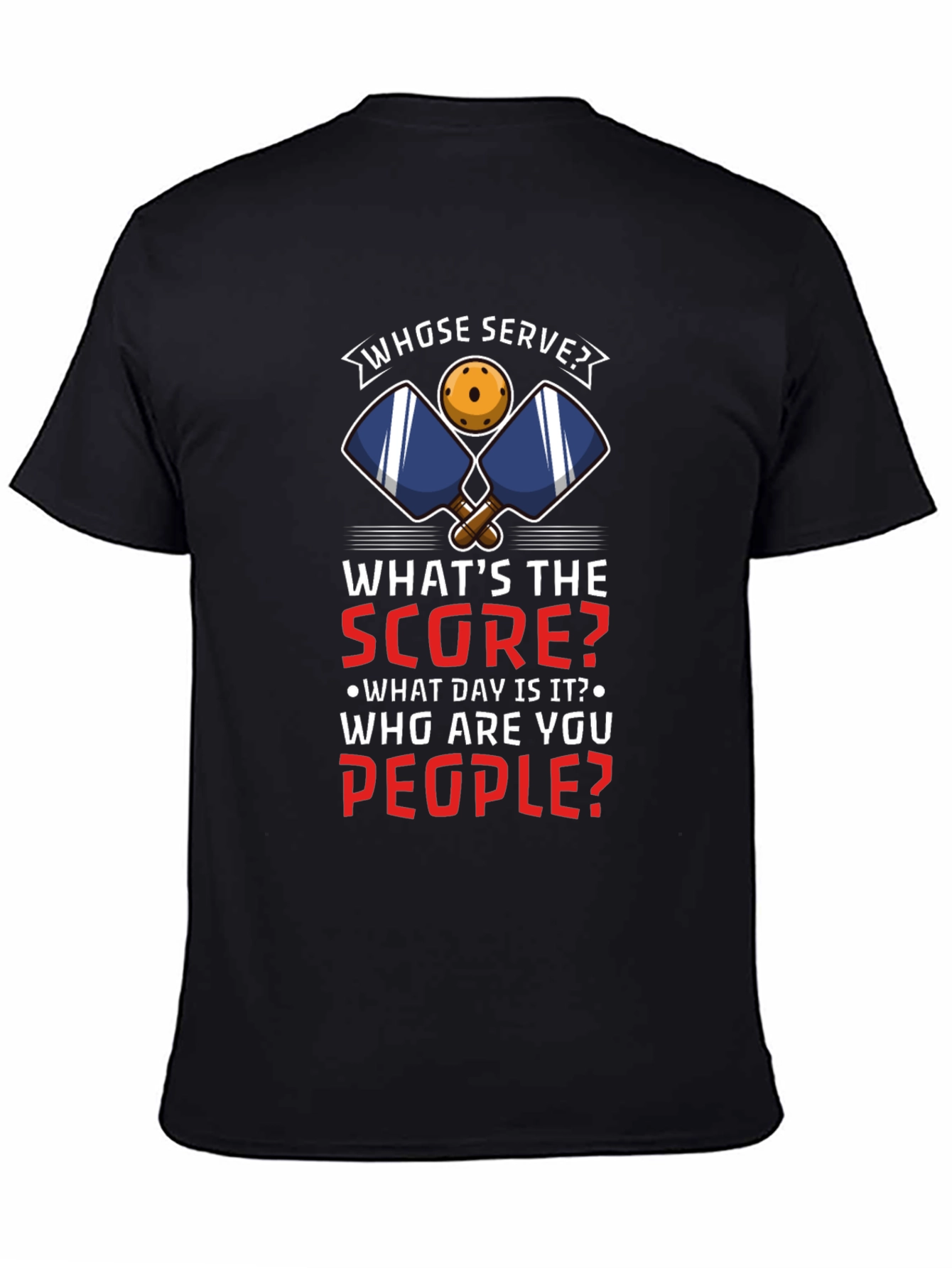 Pickleball T-Shirt: Whose Serve? Funny Player Tee