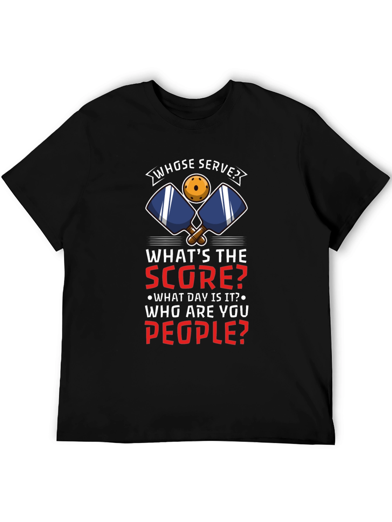 Pickleball T-Shirt: Whose Serve? Funny Player Tee