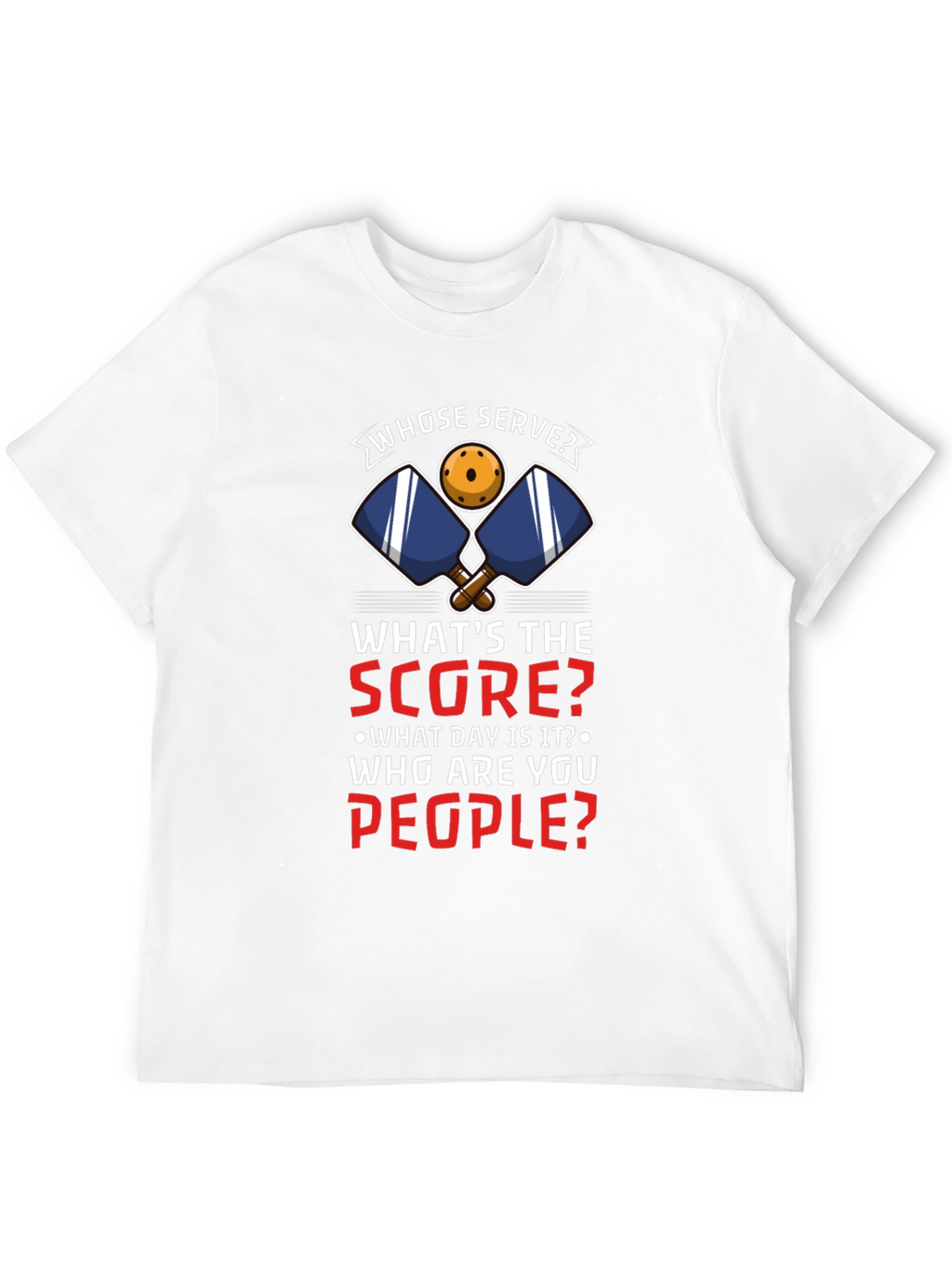 Pickleball T-Shirt: Whose Serve? Funny Player Tee