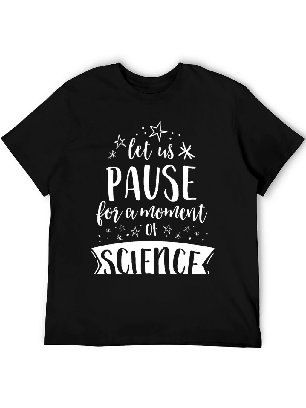 Pause for Science Novelty Graphic T-Shirt