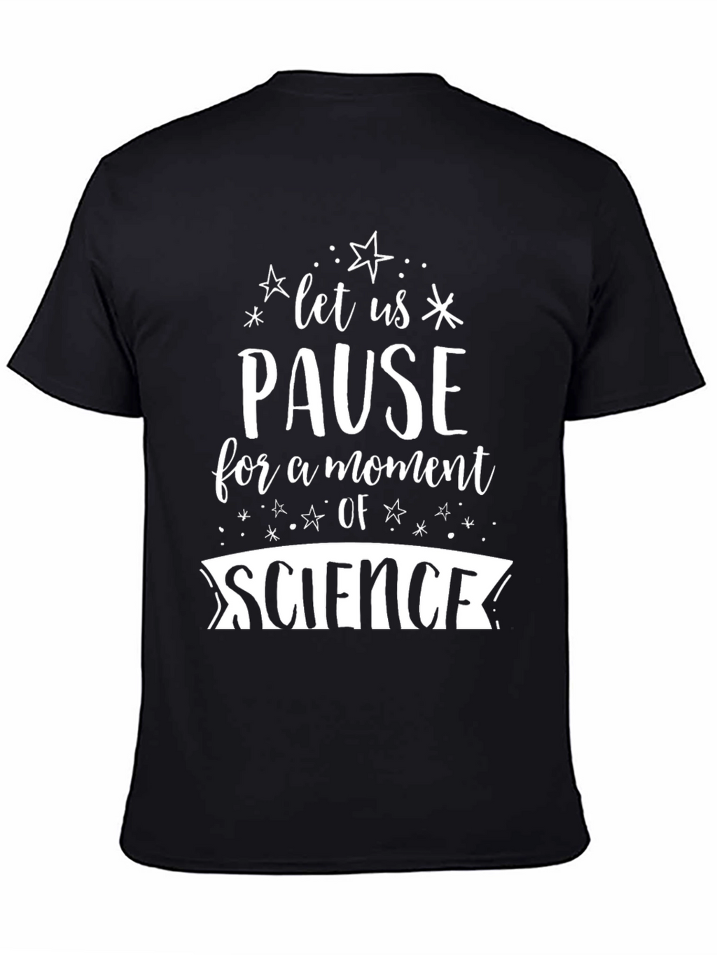 Pause for Science Novelty Graphic T-Shirt