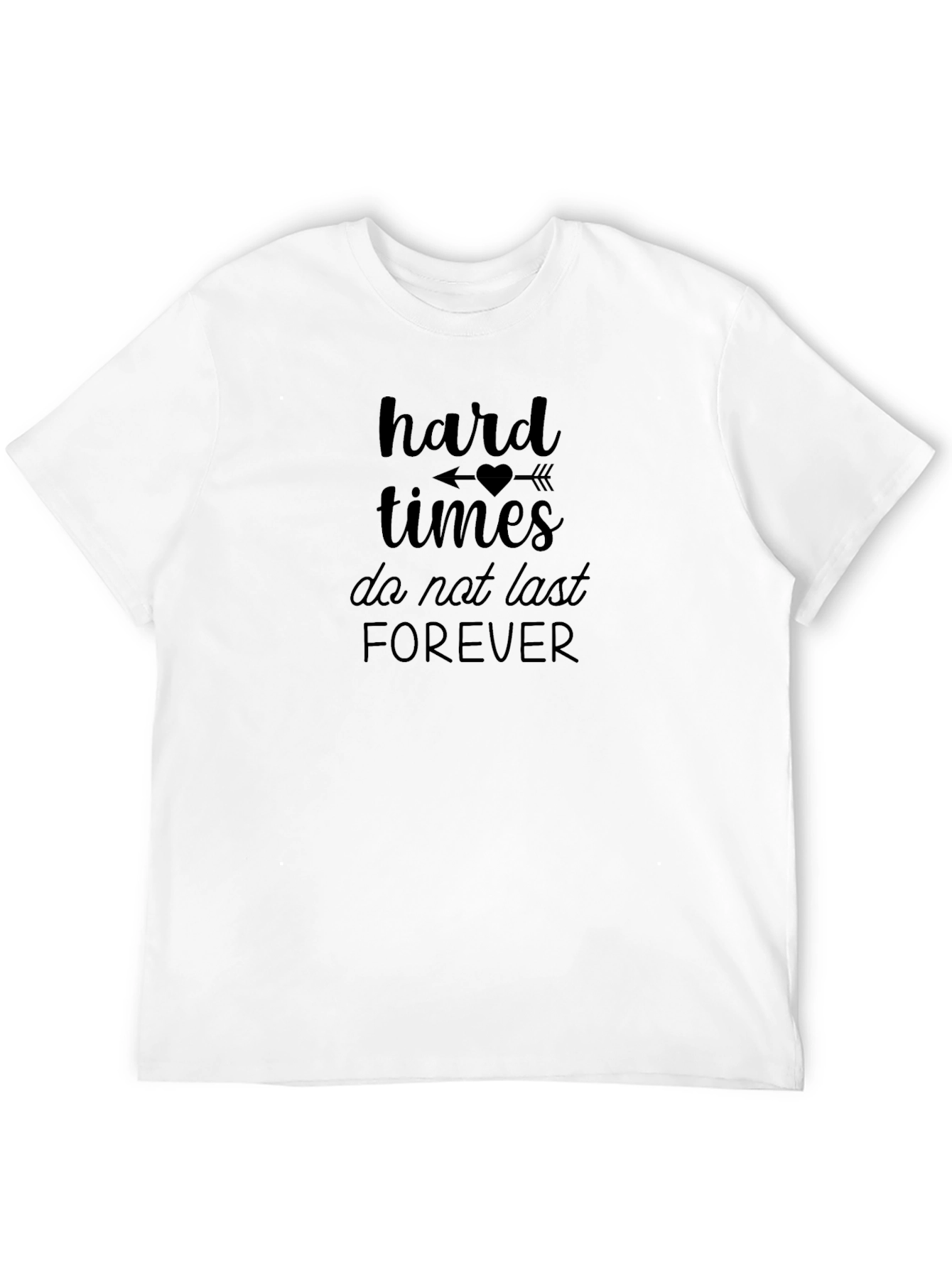 Hard Times Dont Last Forever Black T-Shirt