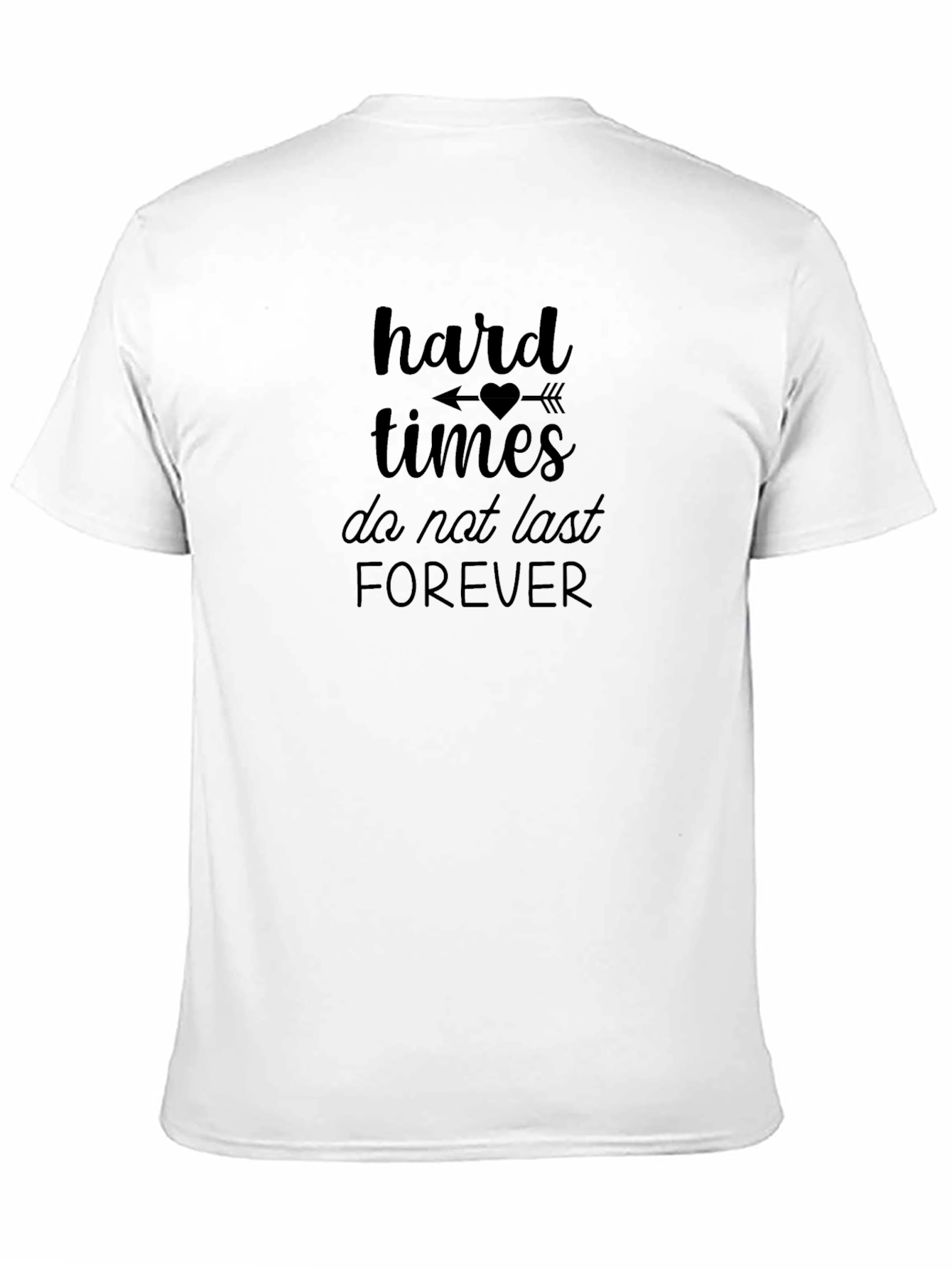 Hard Times Dont Last Forever Black T-Shirt