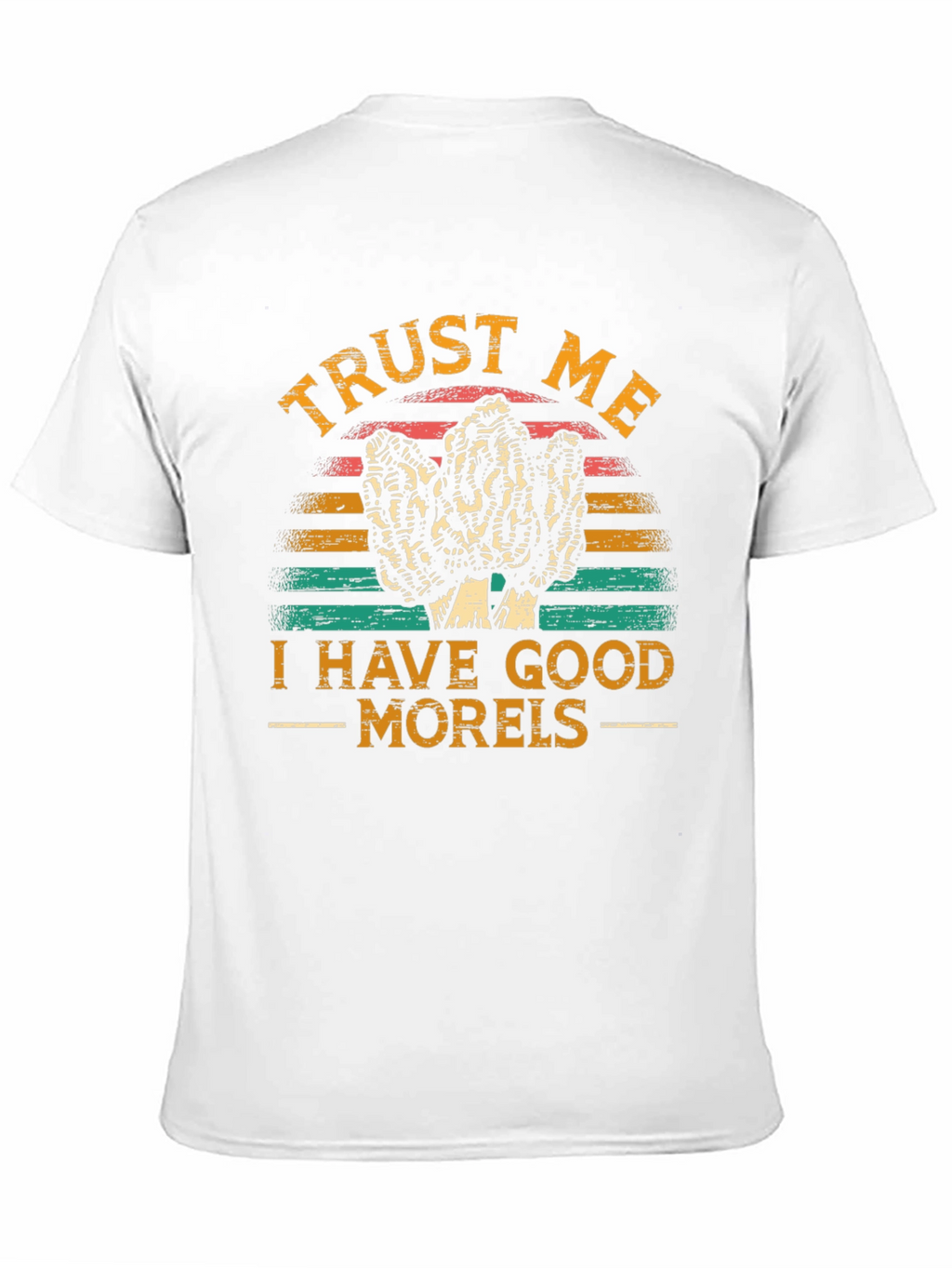 Trust Me I Have Good Morels T-Shirt