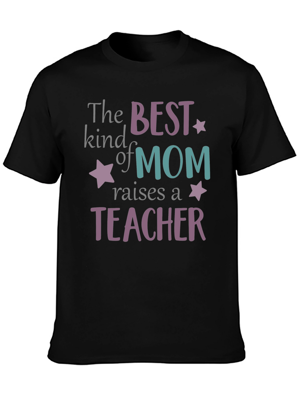 Best Mom Raises A Teacher T-Shirt