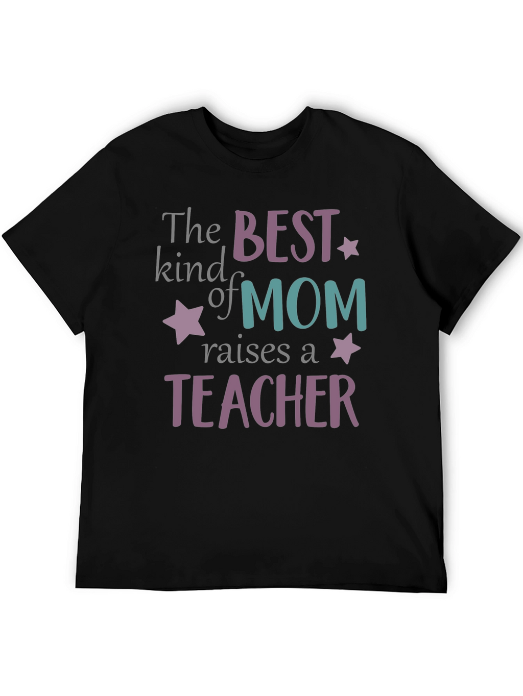 Best Mom Raises A Teacher T-Shirt