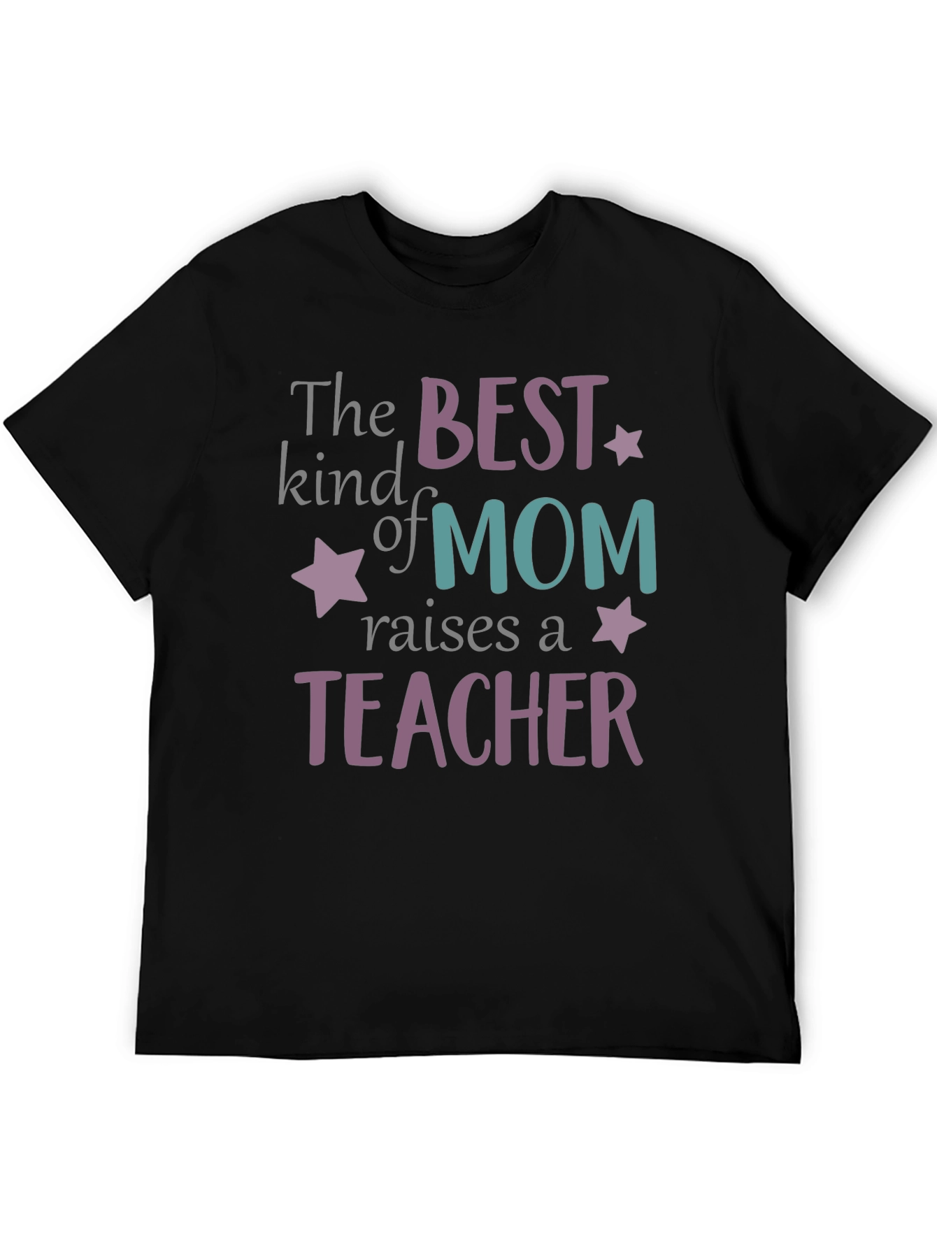 Best Mom Raises A Teacher T-Shirt