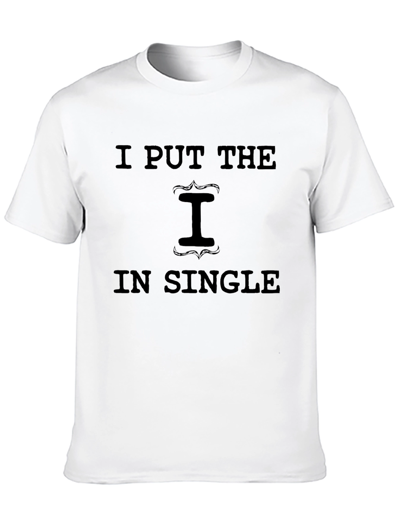 I Put the I in Single Graphic T-Shirt