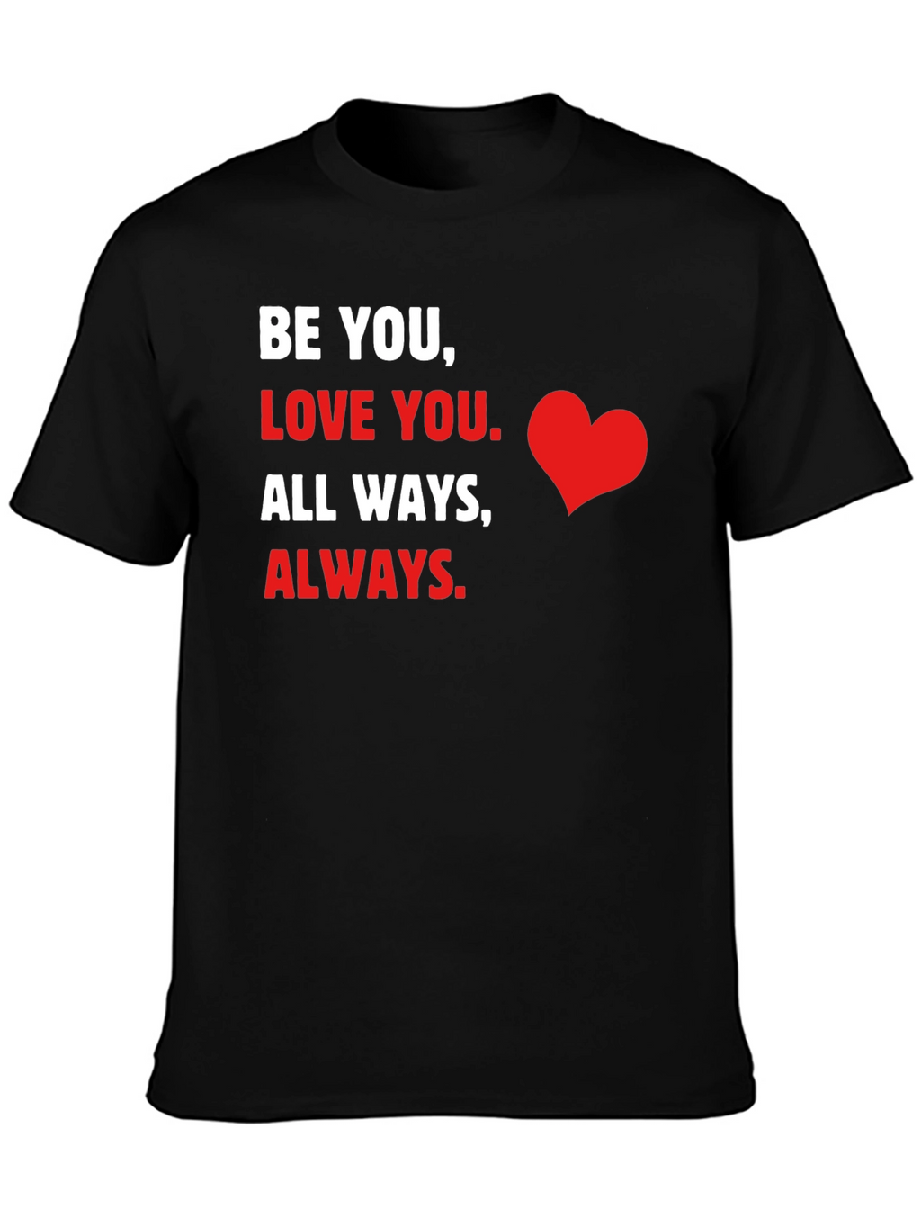Be You Love You Graphic T-Shirt