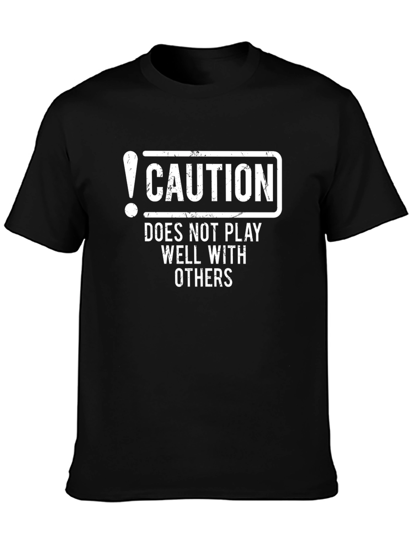Caution: Does Not Play Well With Others - Funny Graphic T-Shirt