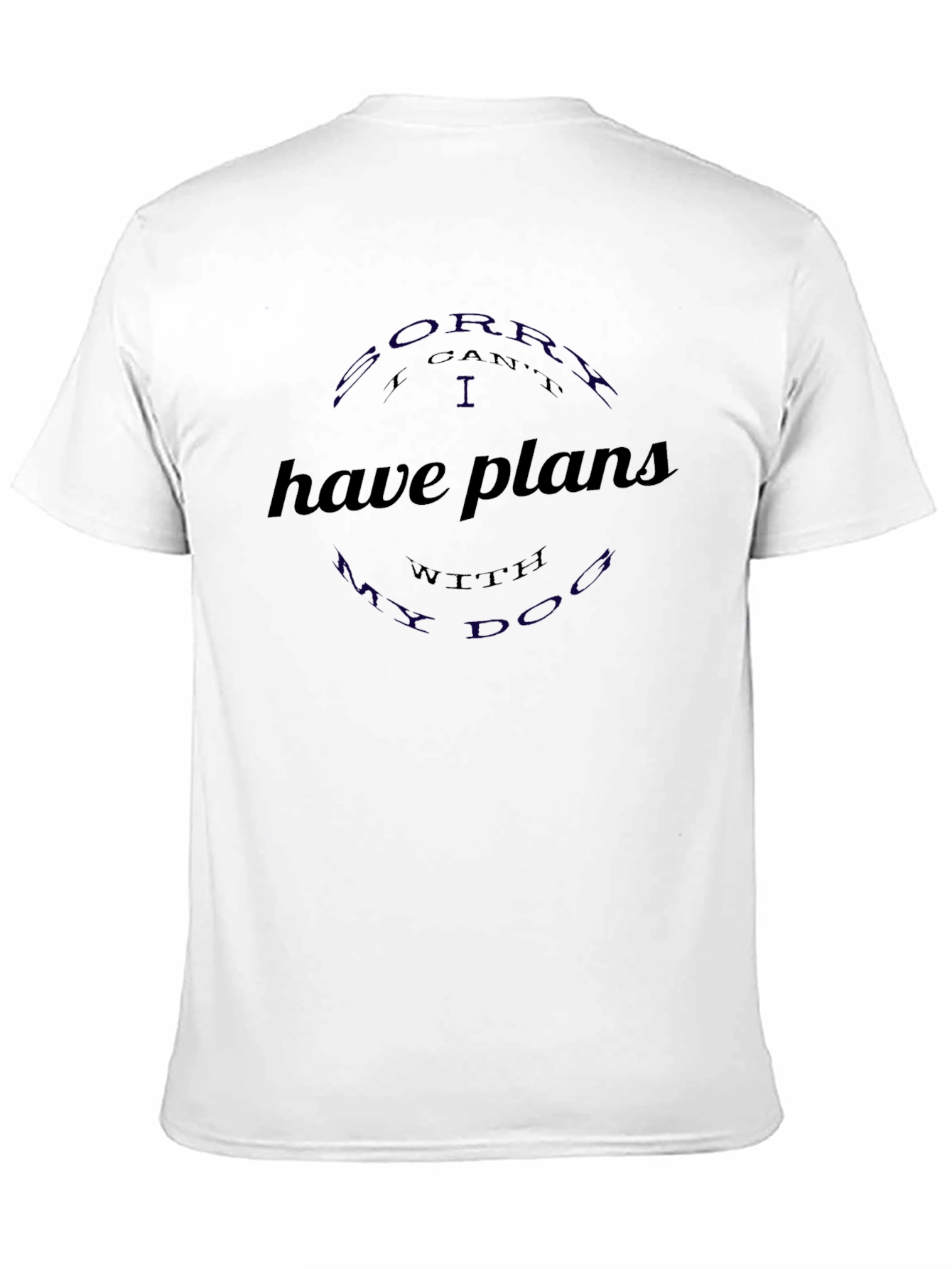 Sorry I have plans with my dog T-shirt