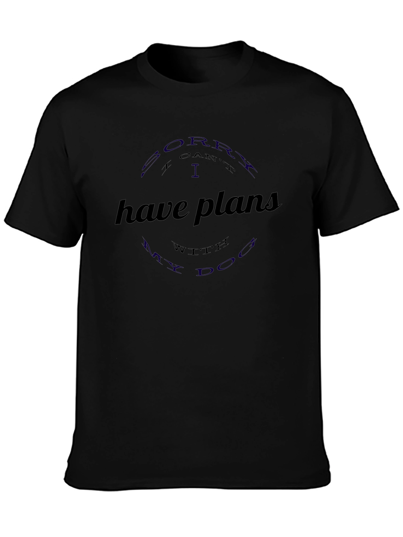Sorry I have plans with my dog T-shirt