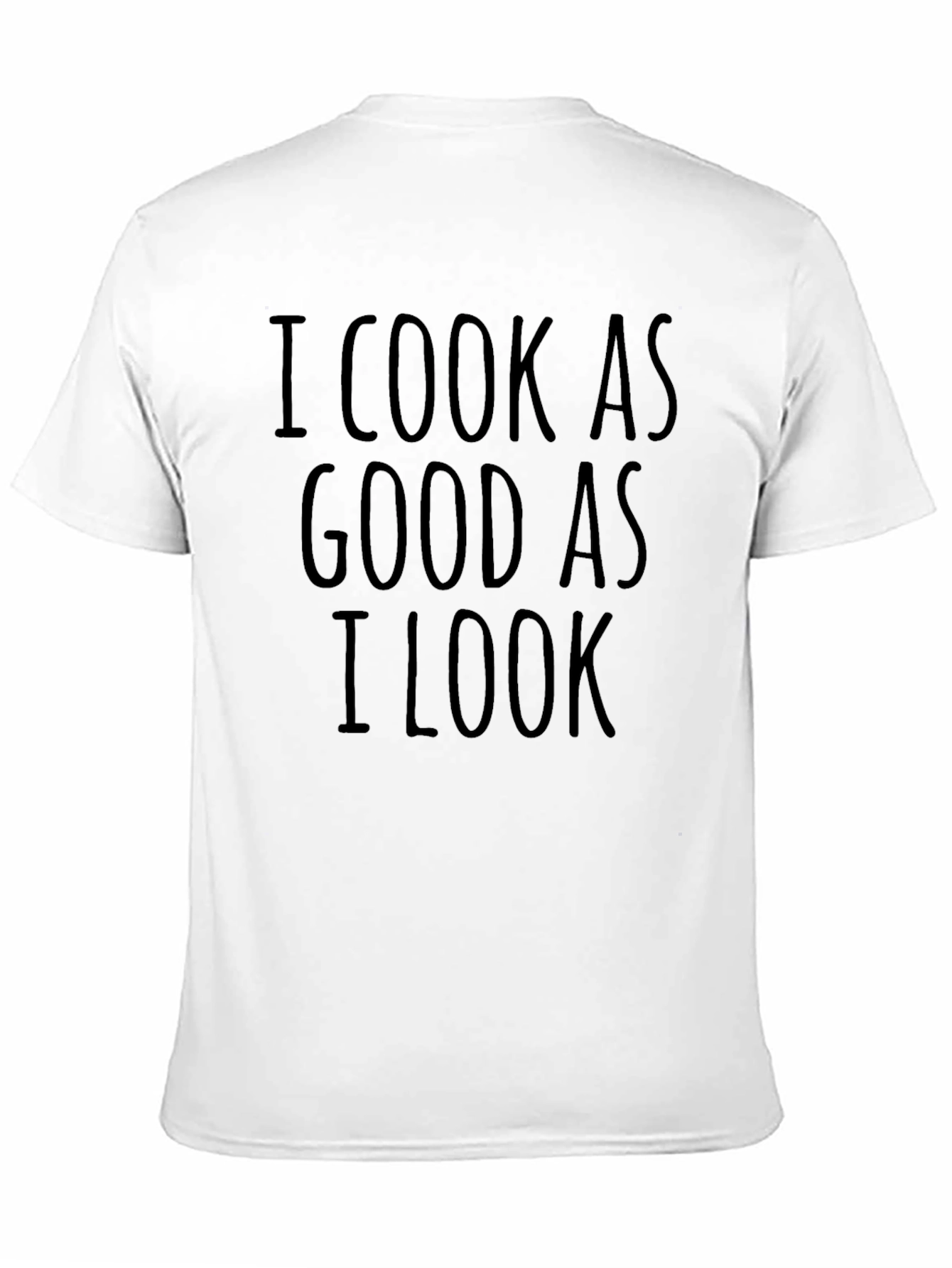 I Cook As Good As I Look Novelty T-Shirt
