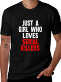 Just A Girl Who Loves Serial Killers T-Shirt