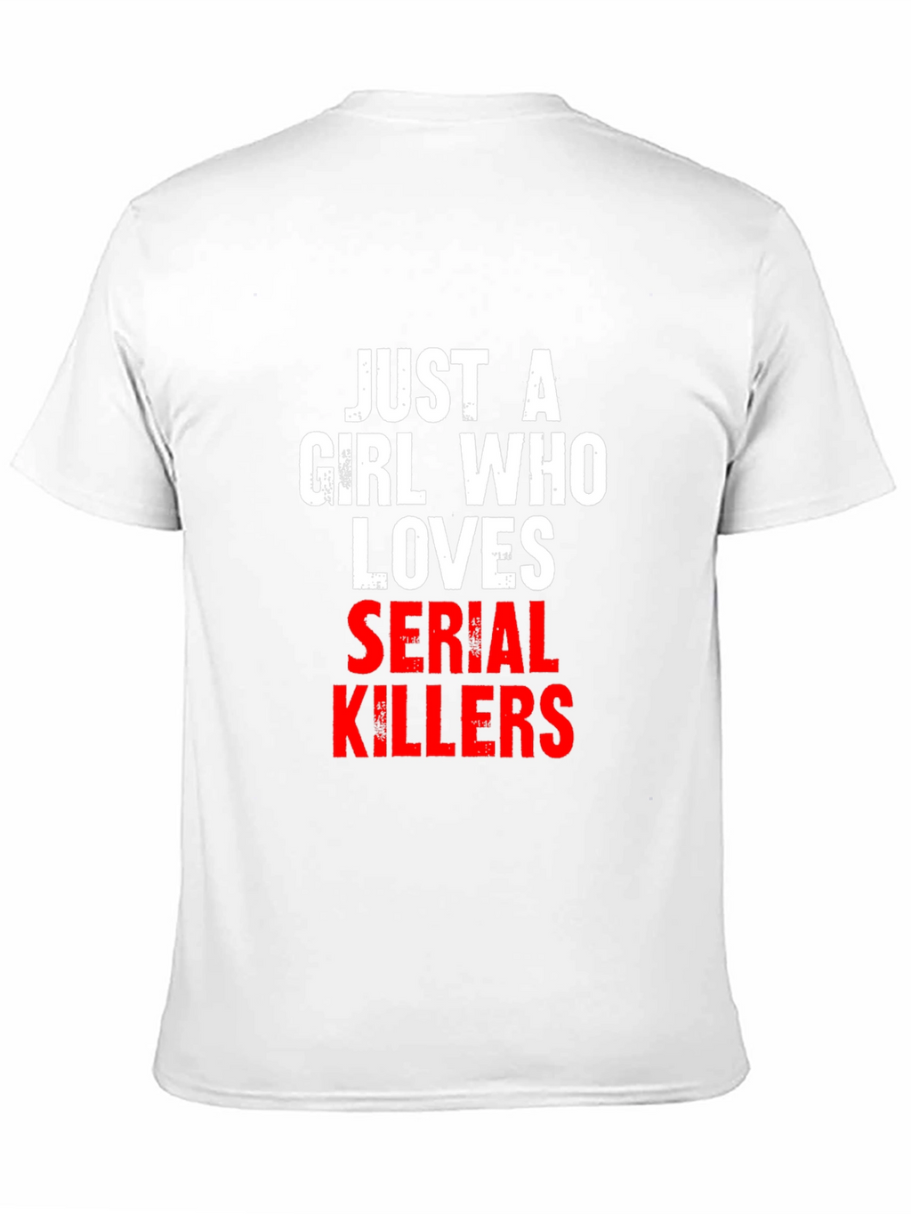 Just A Girl Who Loves Serial Killers T-Shirt