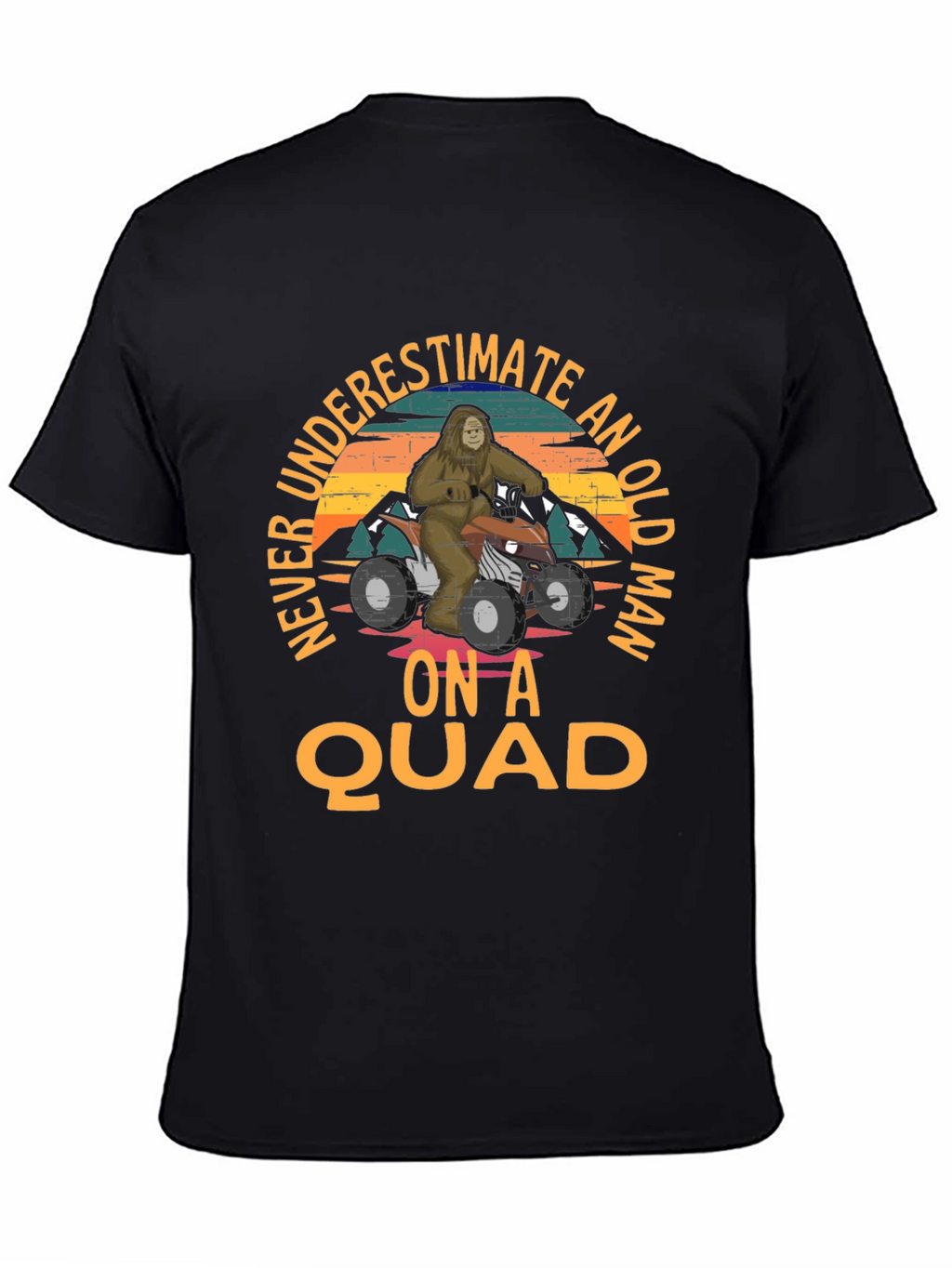 Never Underestimate an Old Man on a Quad Tee