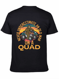 Never Underestimate an Old Man on a Quad Tee