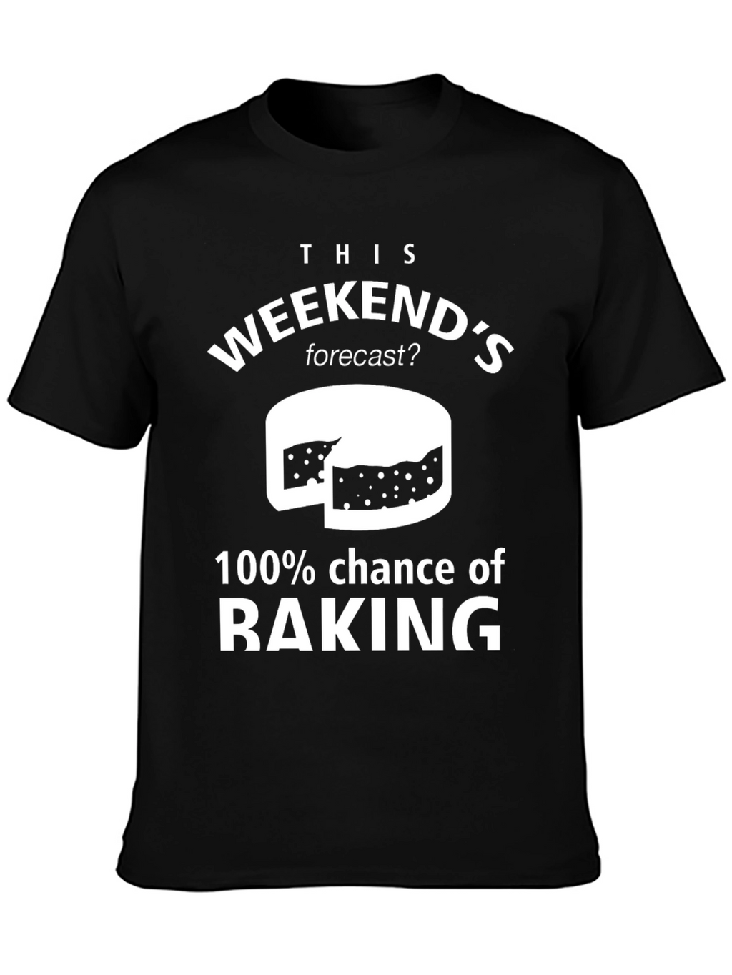 Weekend Baking Forecast T-Shirt