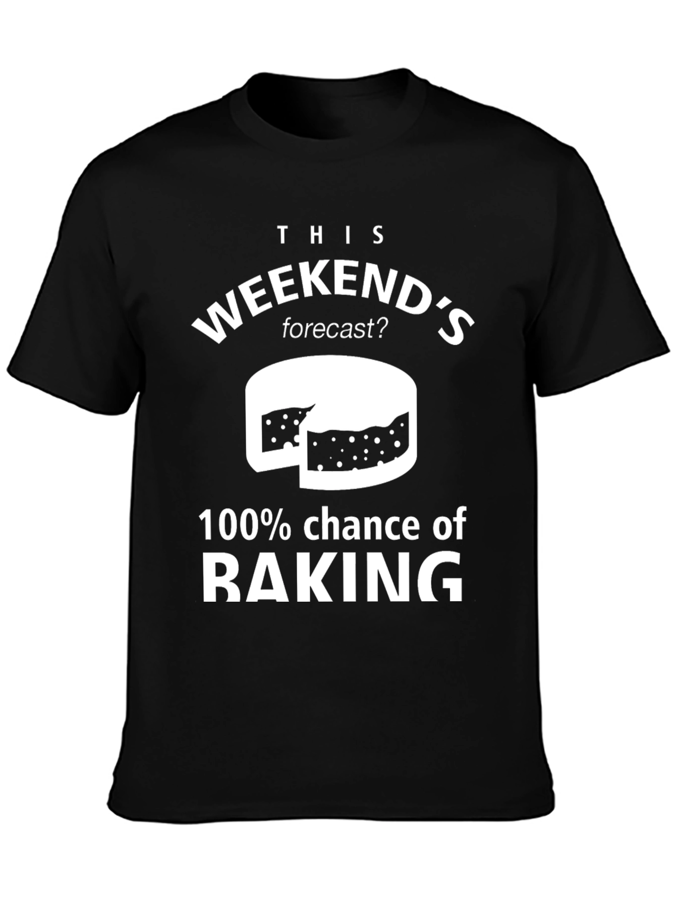 Weekend Baking Forecast T-Shirt