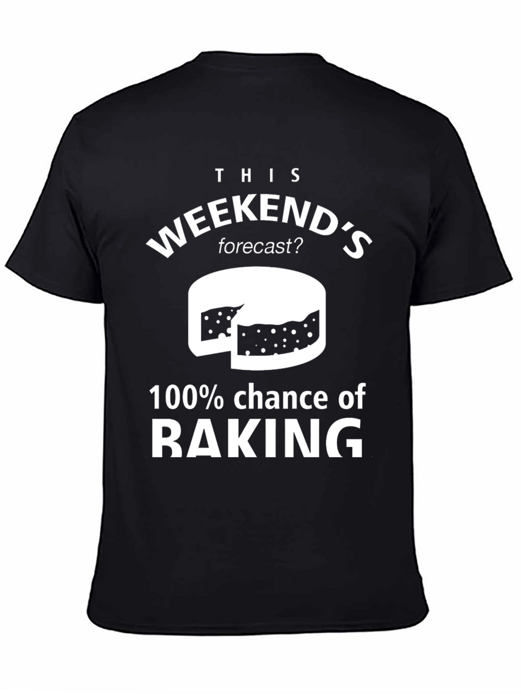 Weekend Baking Forecast T-Shirt