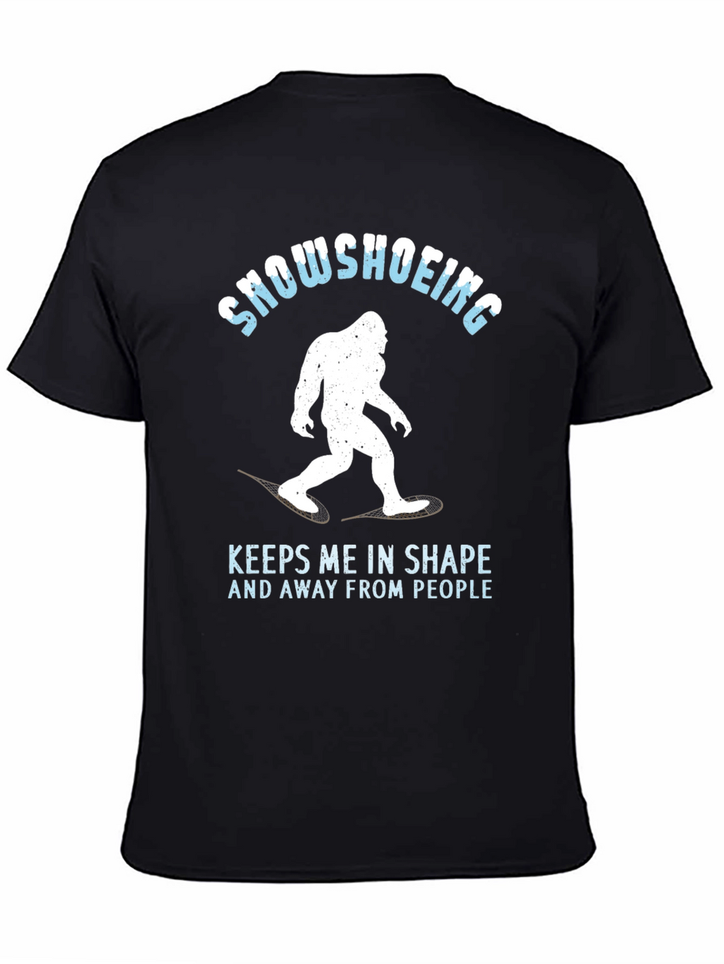 Snowshoeing Bigfoot Graphic Tee - Keeps Me in Shape