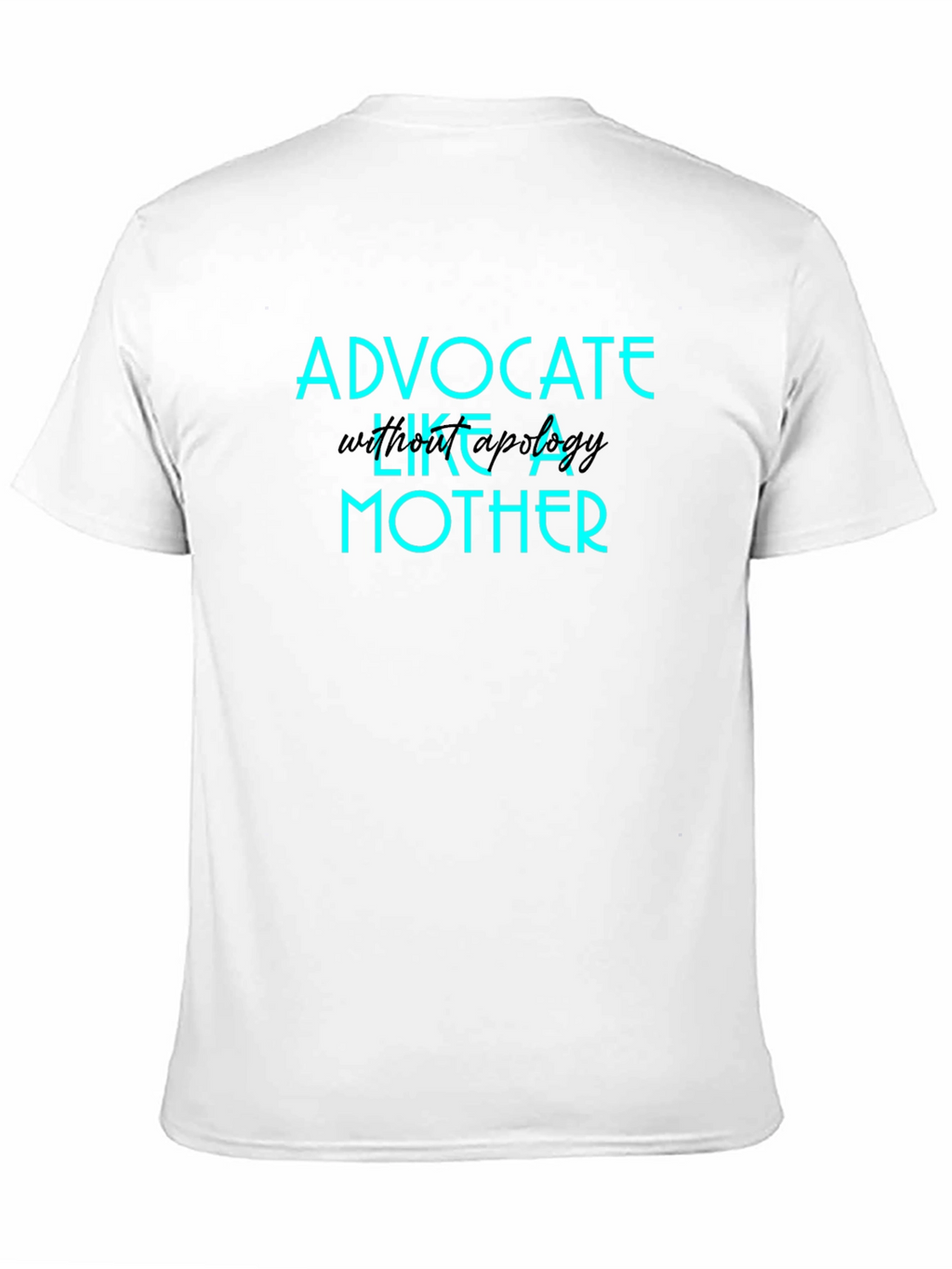 Advocate Like A Mother Graphic T-Shirt