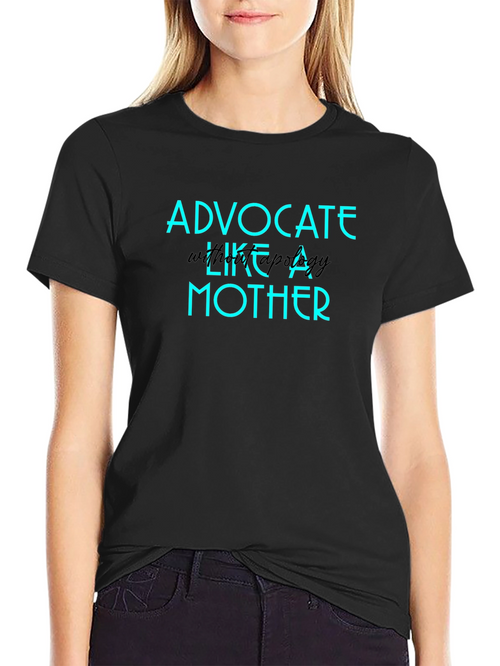 Advocate Like A Mother Graphic T-Shirt