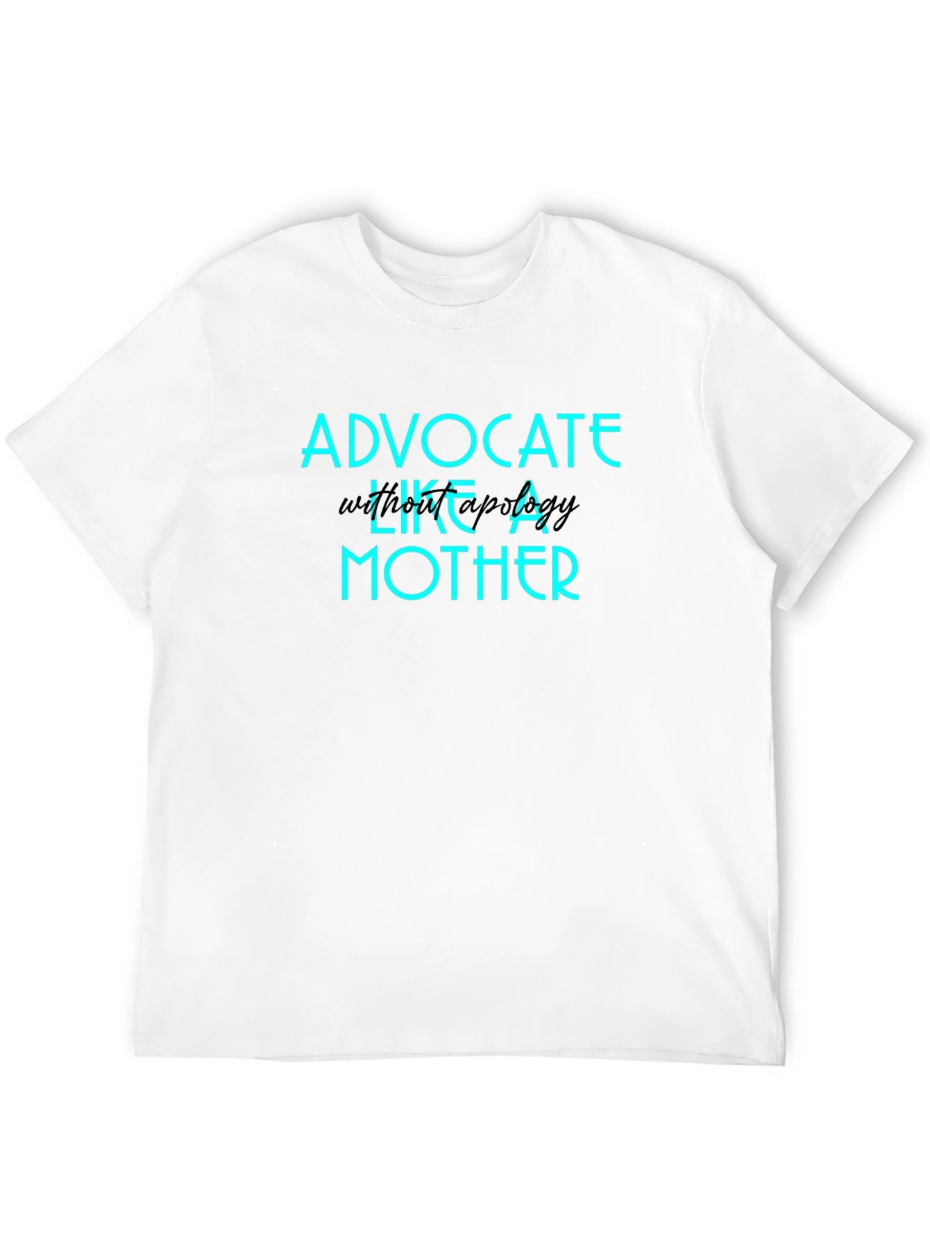 Advocate Like A Mother Graphic T-Shirt