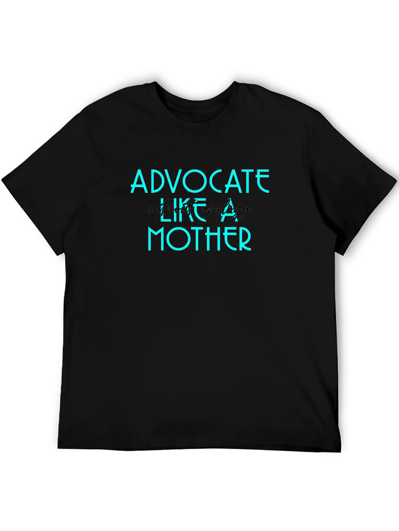 Advocate Like A Mother Graphic T-Shirt