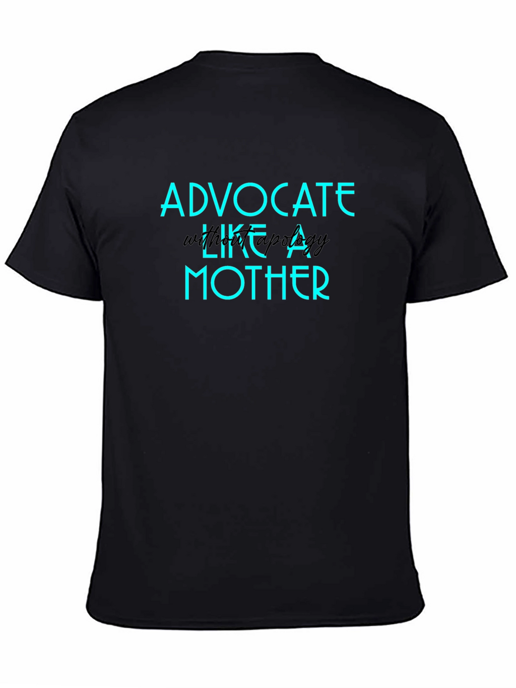 Advocate Like A Mother Graphic T-Shirt