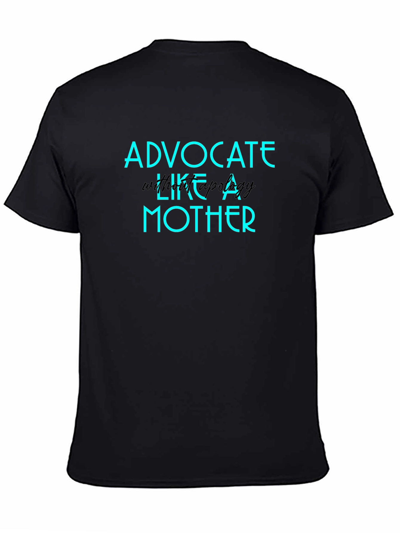 Advocate Like A Mother Graphic T-Shirt