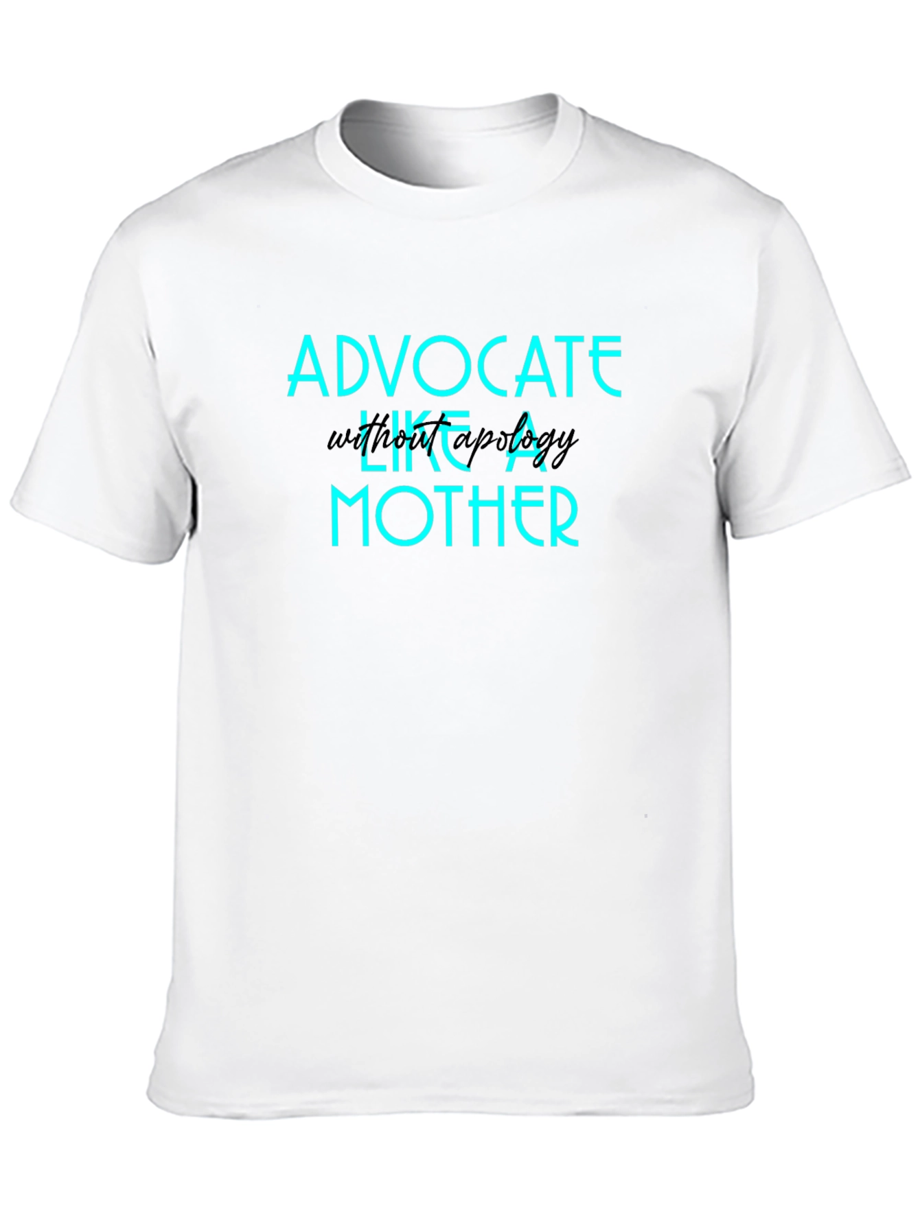 Advocate Like A Mother Graphic T-Shirt