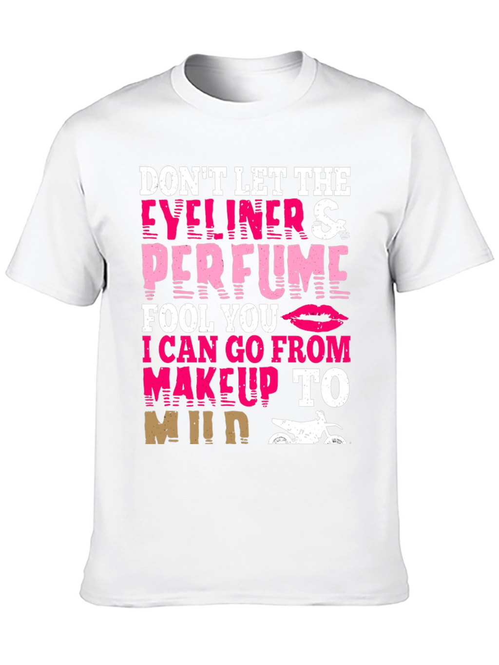 Dont Let Eyeliner & Perfume Fool You T-Shirt