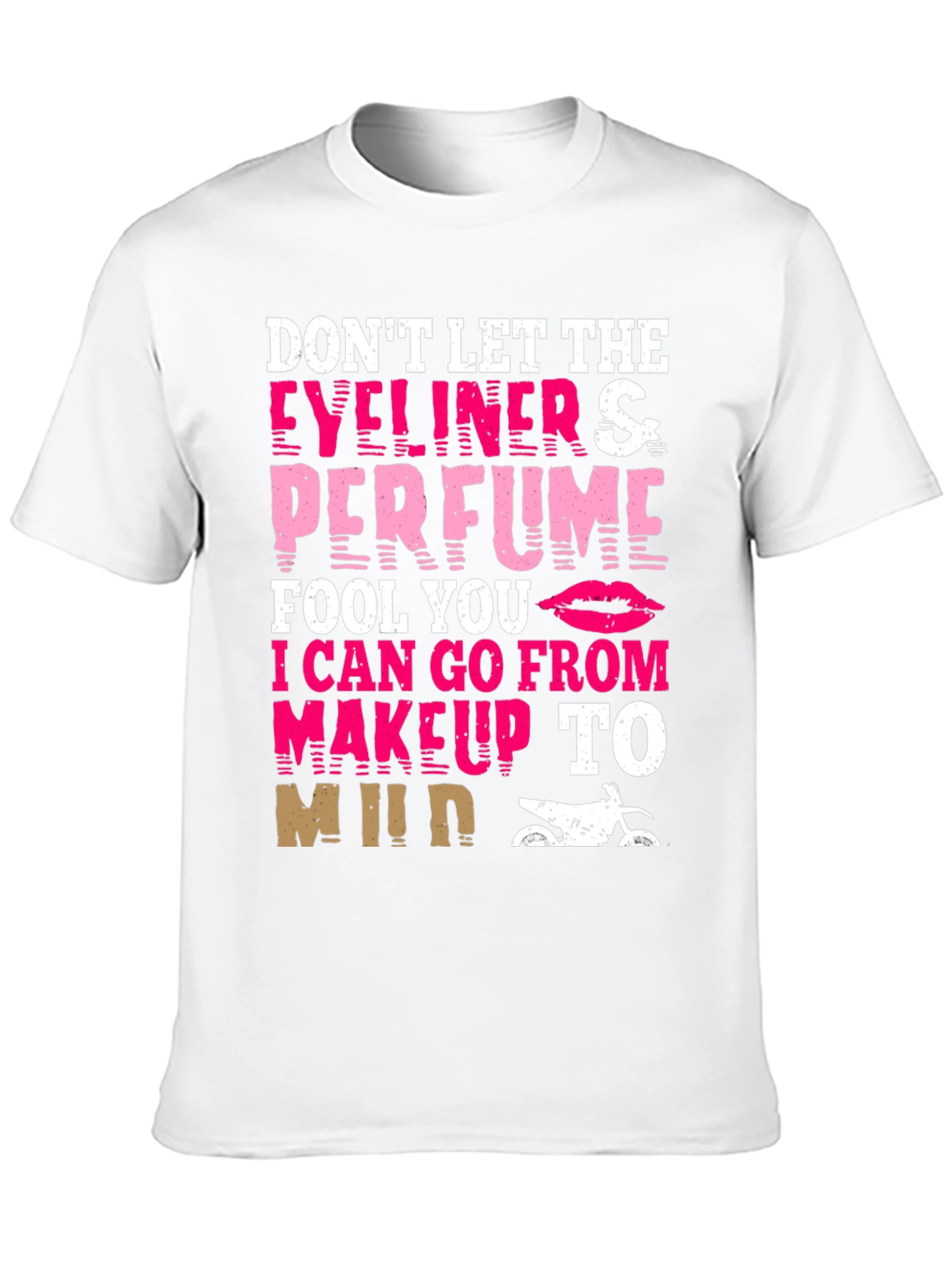 Dont Let Eyeliner & Perfume Fool You T-Shirt