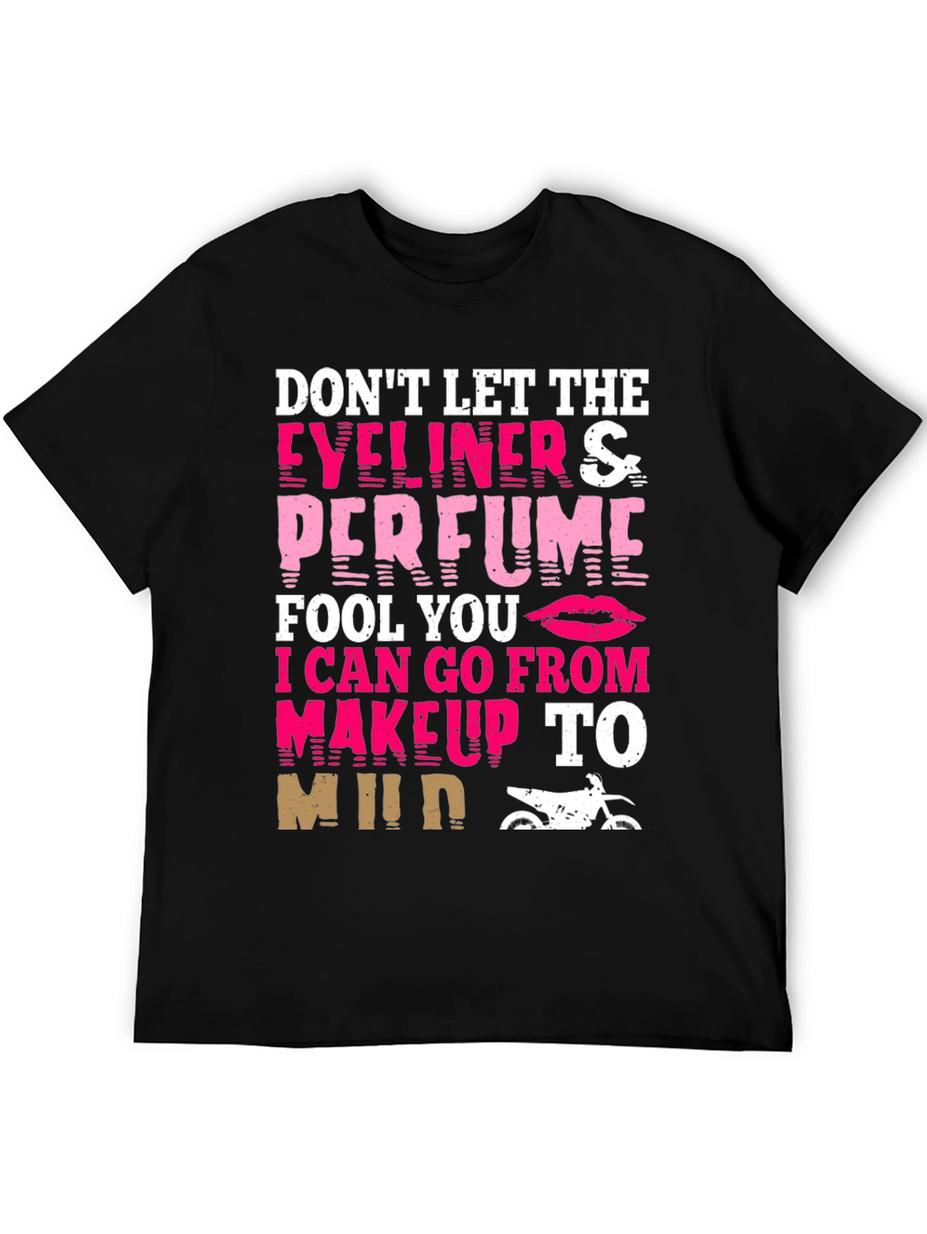 Dont Let Eyeliner & Perfume Fool You T-Shirt
