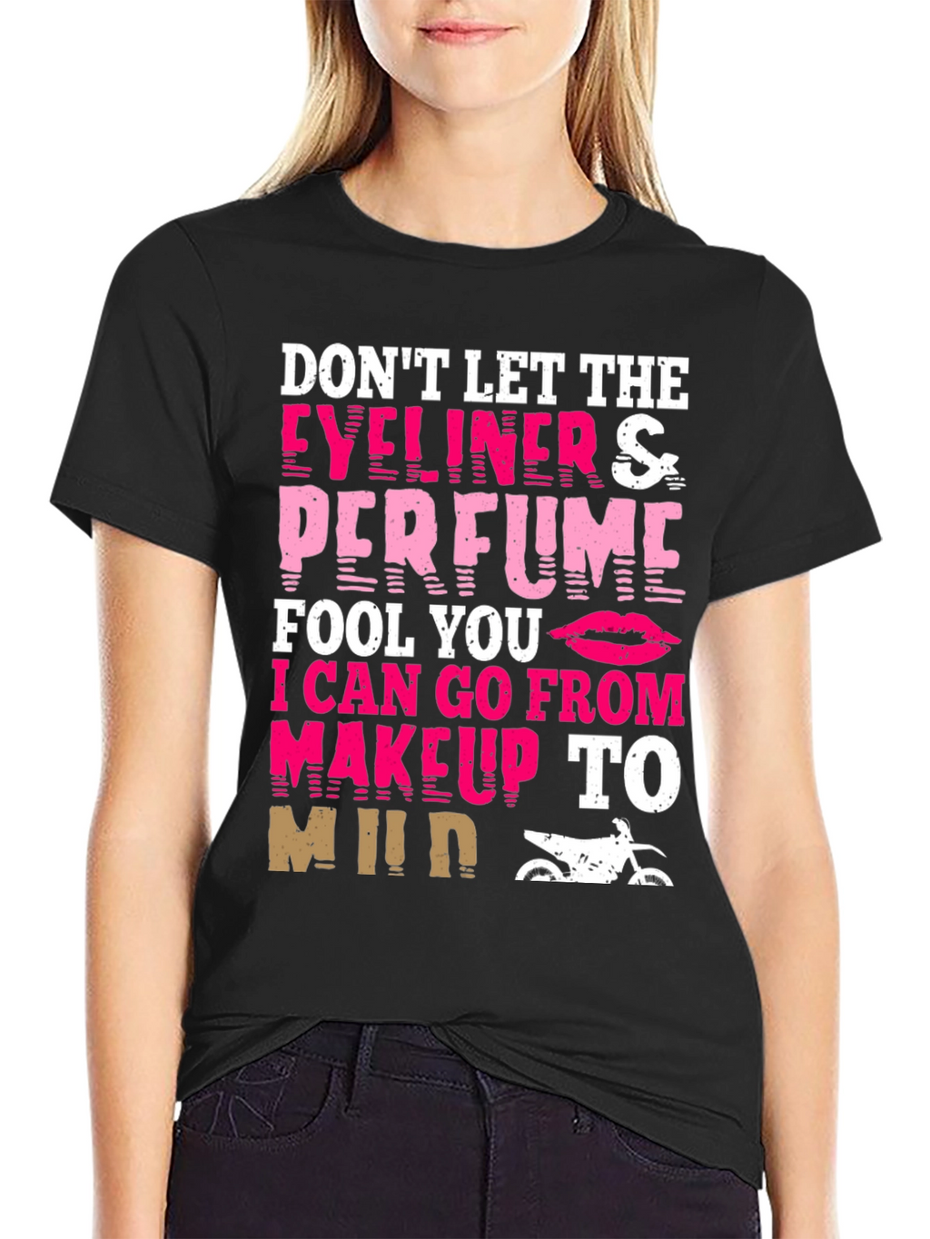 Dont Let Eyeliner & Perfume Fool You T-Shirt