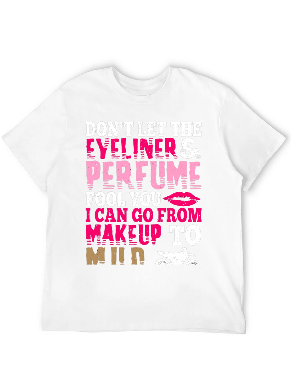 Dont Let Eyeliner & Perfume Fool You T-Shirt