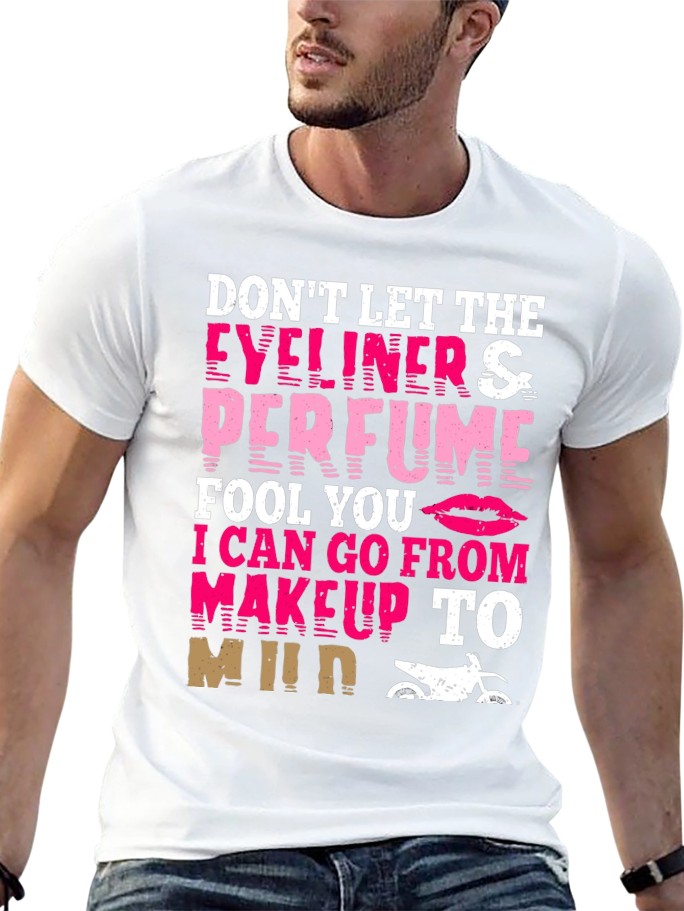 Dont Let Eyeliner & Perfume Fool You T-Shirt