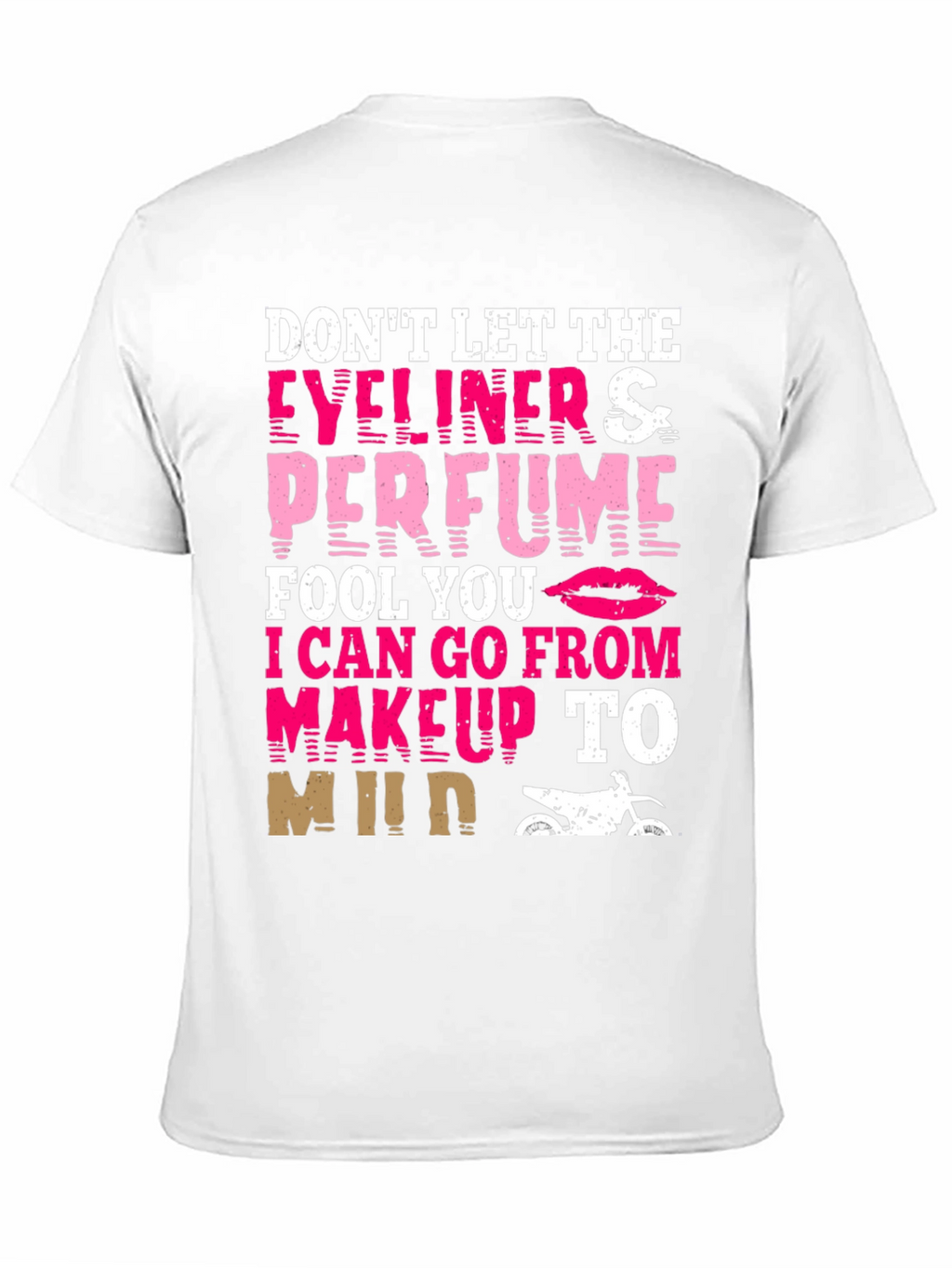 Dont Let Eyeliner & Perfume Fool You T-Shirt
